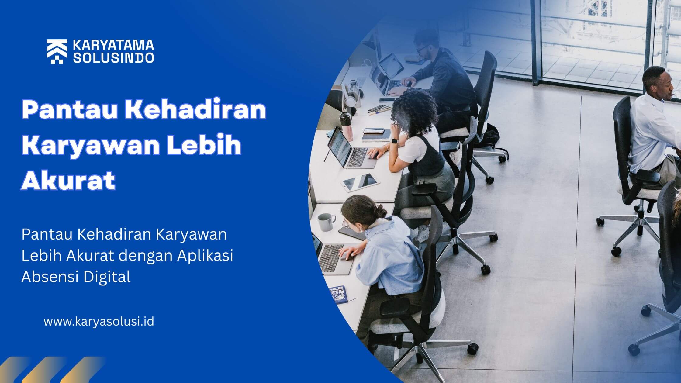 Pantau Kehadiran Karyawan Lebih Akurat
