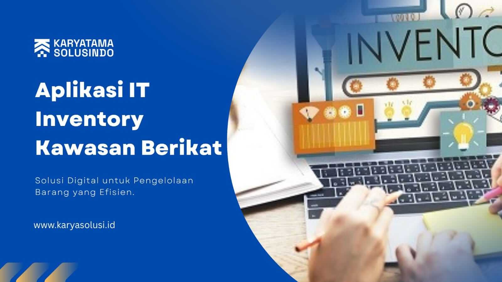 aplikasi IT inventory kawasan berikat