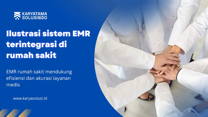 Solusi EMR Rumah Sakit: Digitalisasi Rekam Medis yang Efisien