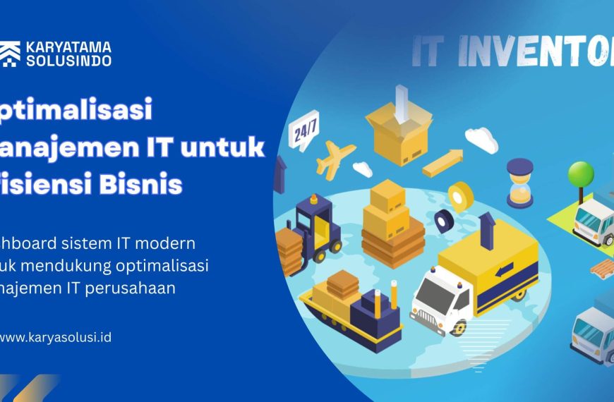Optimalisasi Manajemen IT untuk Efisiensi Bisnis