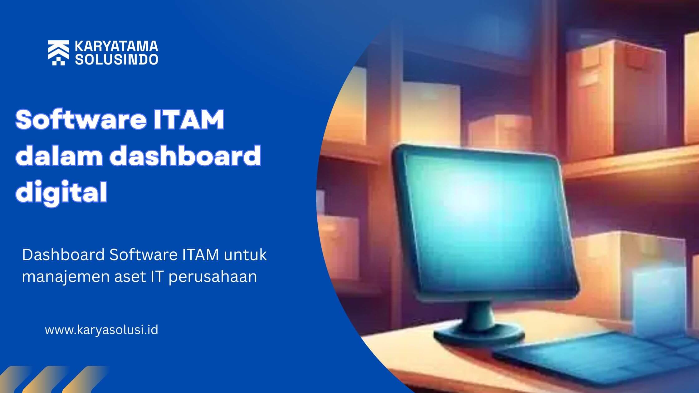 Software ITAM: Solusi Digital Manajemen Aset IT untuk Efisiensi Perusahaan