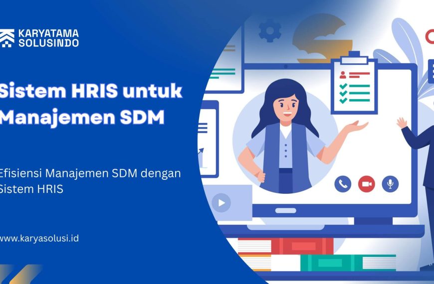 Sistem HRIS: Solusi Digital untuk Manajemen SDM Perusahaan