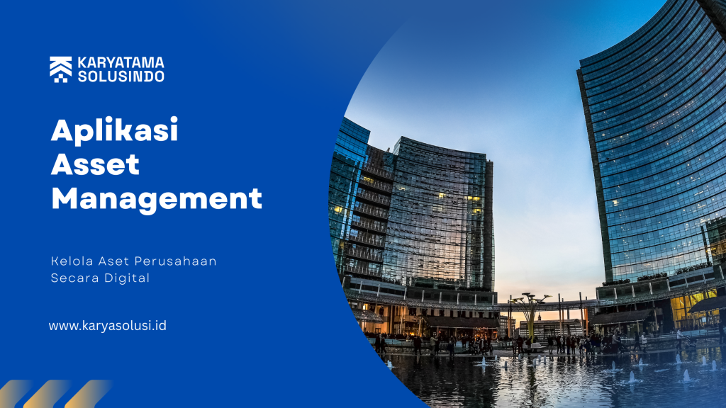 Asset Management: Kelola Aset Perusahaan Secara Digital