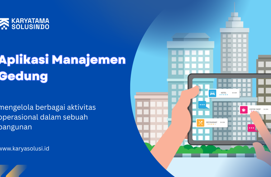 Aplikasi Manajemen Gedung: Solusi Digital untuk Mengelola Operasional Bangunan Secara Efektif