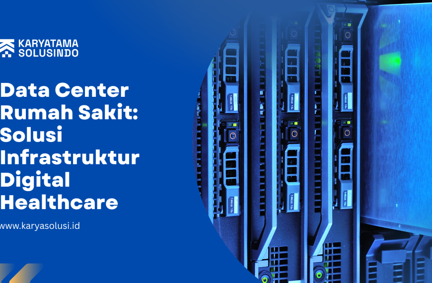 Data Center Rumah Sakit: Solusi Infrastruktur Digital Layanan Kesehatan