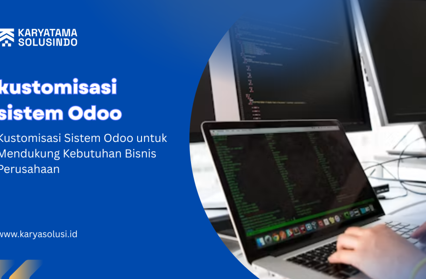 kustomisasi sistem Odoo untuk kebutuhan bisnis perusahaan